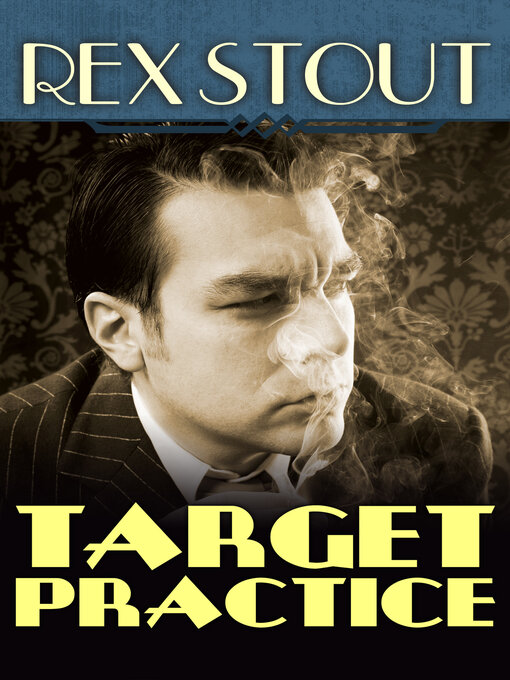 Title details for Target Practice by Rex Stout - Available